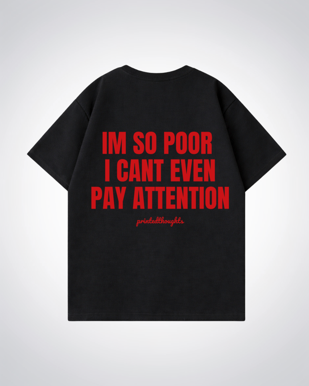 Im so Poor Oversized Shirt - Black Back (Designed)
