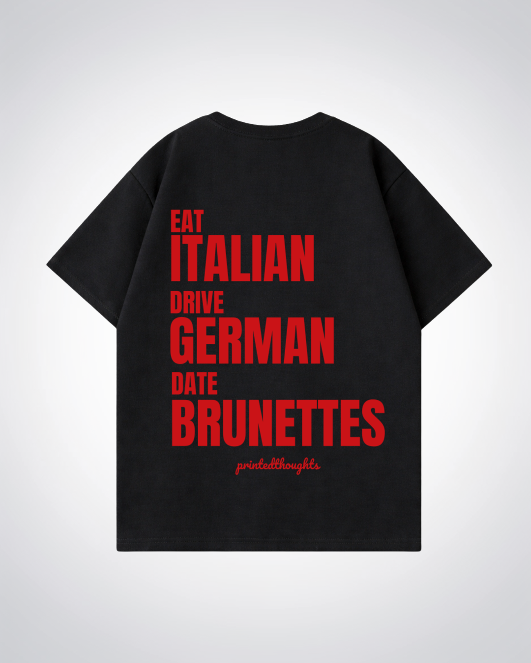 Eat, Drive, Date... Oversized Shirt - Black Back (Designed)