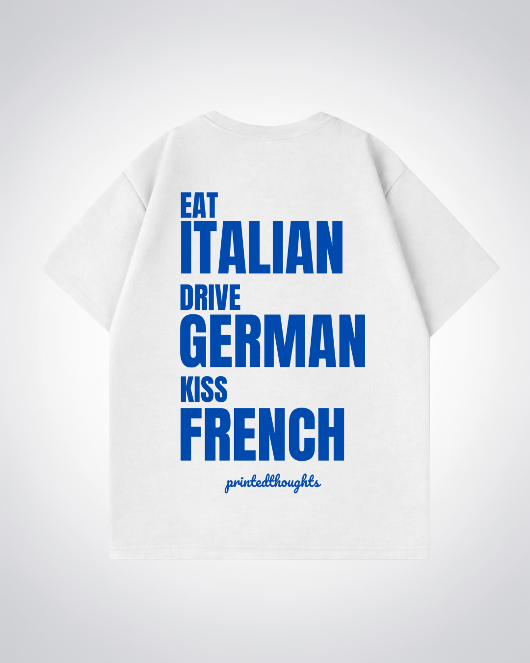 Eat, Drive, Kiss... Oversized Shirt - White Back (Designed)