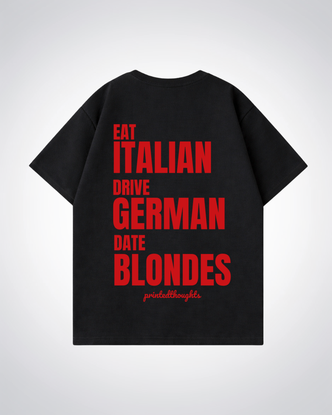 Eat, Drive, Date... Oversized Shirt - Black Back (Designed)