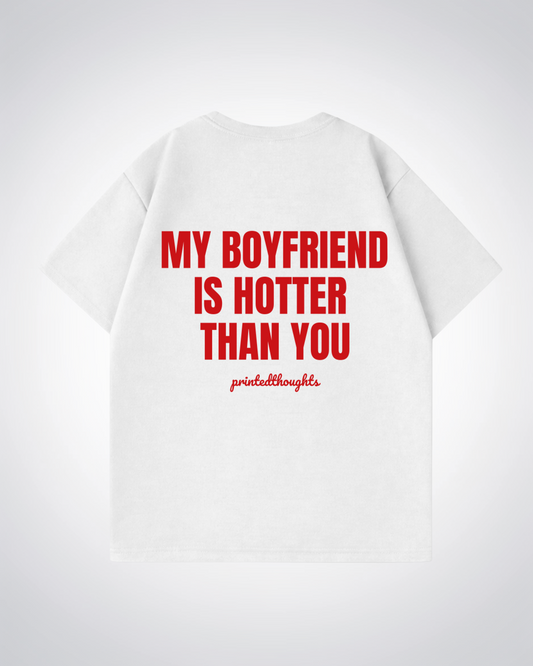 My Boyfriend is hotter Oversized Shirt - White Back (Designed)