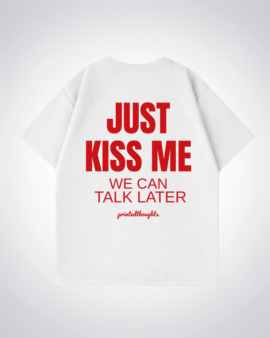 Just Kiss Me Oversized Shirt - White Back (Designed)
