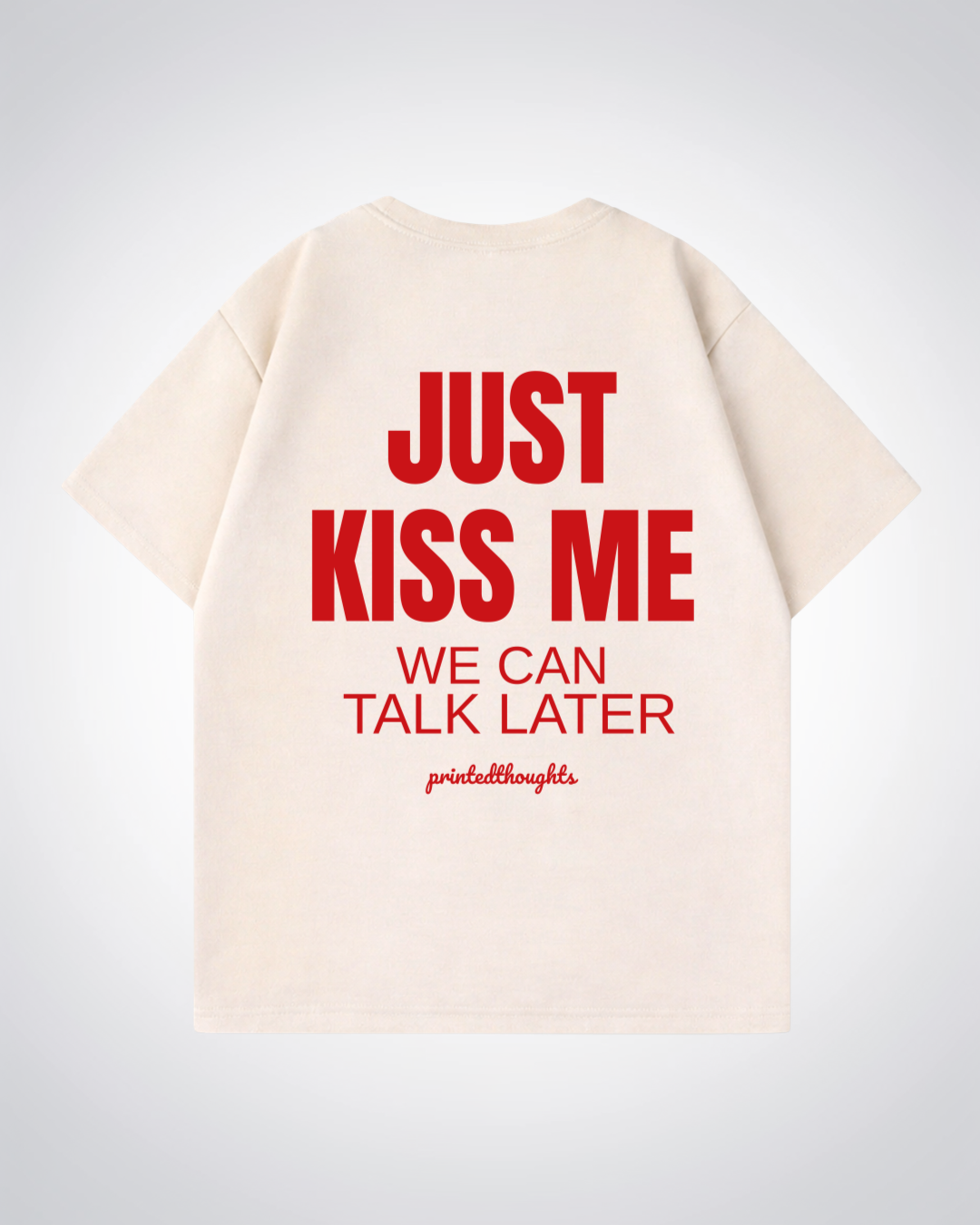 Just Kiss Me Oversized Shirt - Beige Back (Designed)
