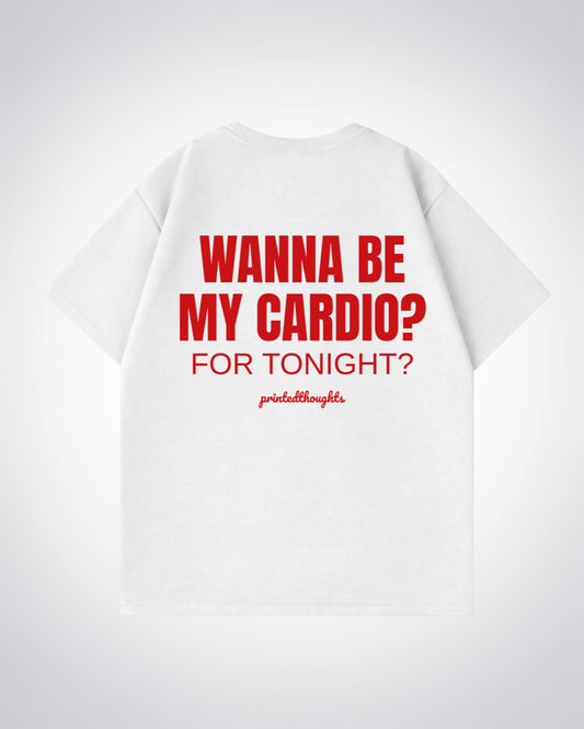 Wanna Be My Cardio? Oversized Shirt - White Back (Designed)