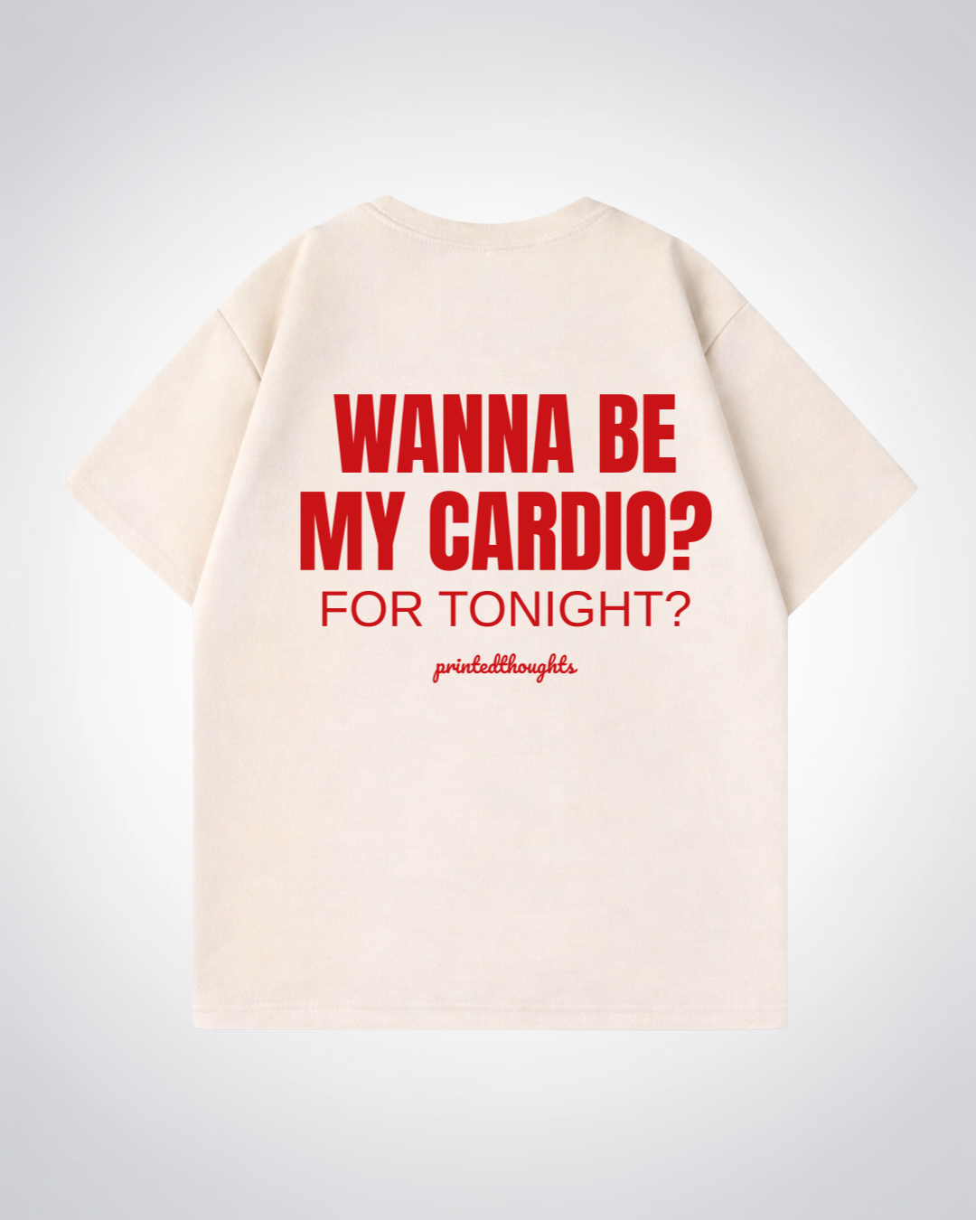 Wanna Be My Cardio? Oversized Shirt - Beige Back (Designed)