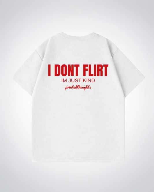 I Dont Flirt Oversized Shirt - White Back (Designed)