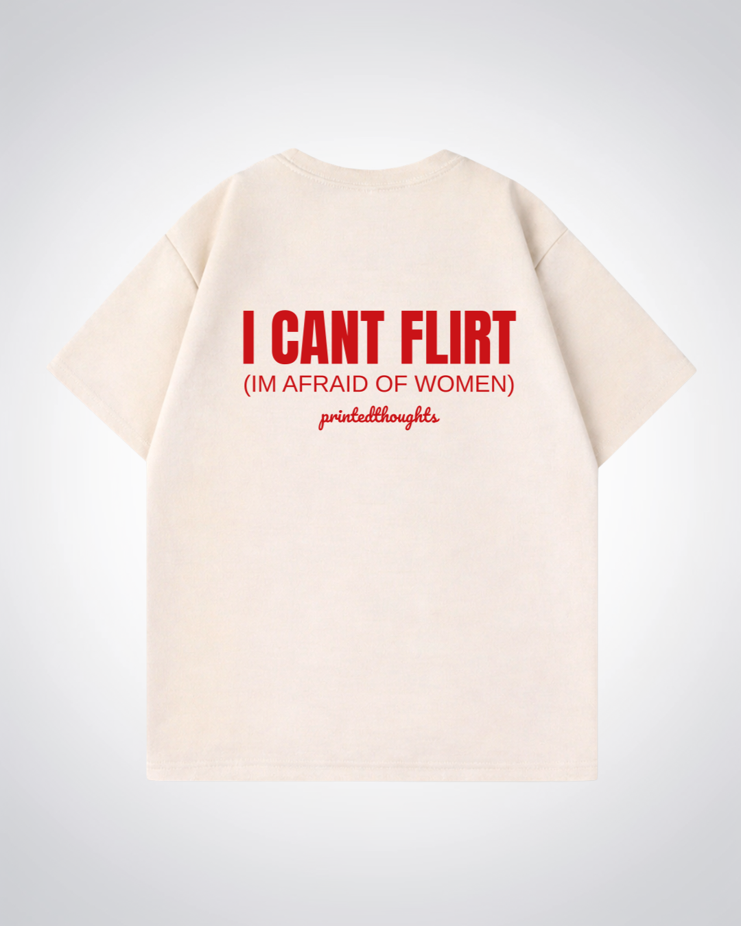 I Cant Flirt Oversized Shirt - Beige Back (Designed)