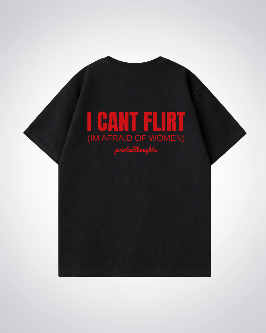 I Cant Flirt Oversized Shirt - Black Back (Designed)