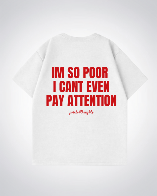 Im so Poor Oversized Shirt - White Back (Designed)
