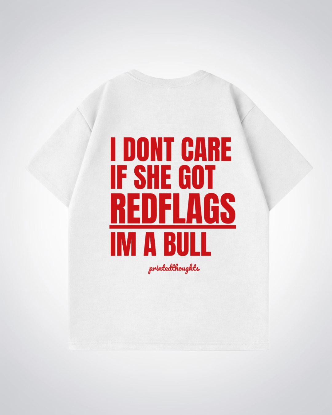 Im a Bull Oversized Shirt - White Back (Designed)