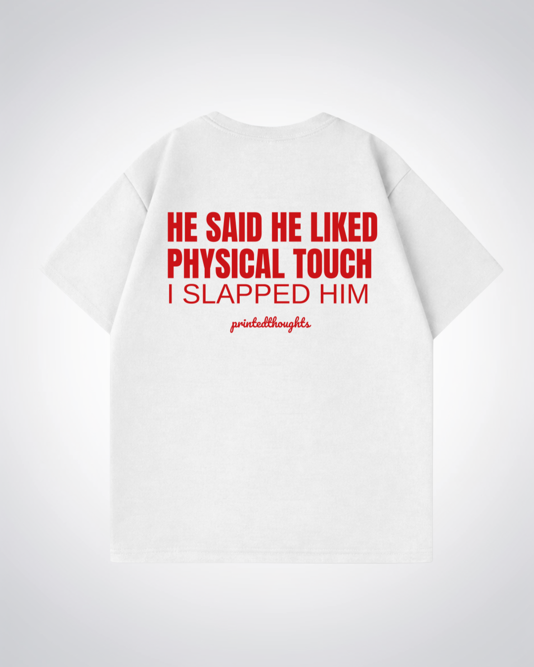 Physical Touch Oversized Shirt - White Back (Designed)