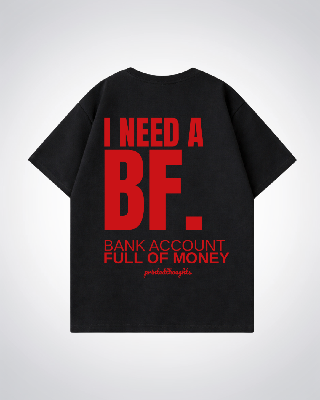 I Need a BF Oversized Shirt - Black Back (Designed)