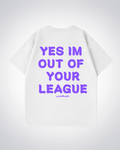 Out Of Your League Oversized Shirt - White Back (Designed)