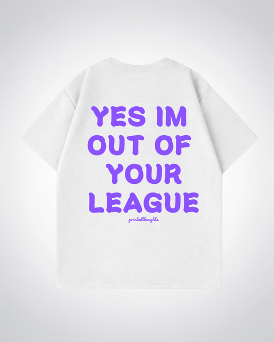 Out Of Your League Oversized Shirt - White Back (Designed)