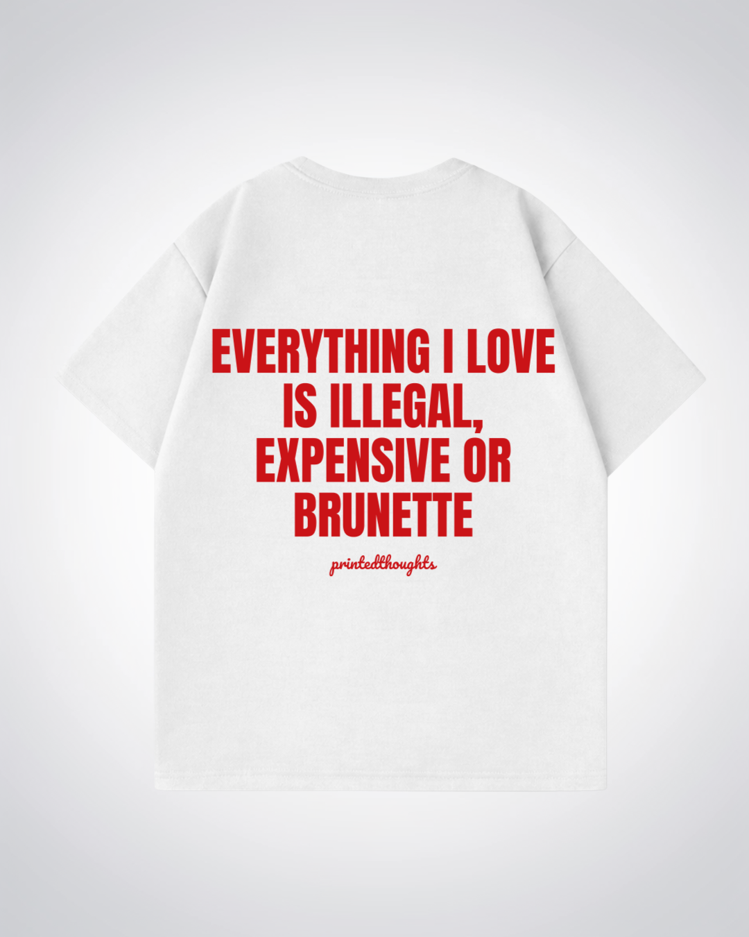 Everything I Love Oversized Shirt - White Back (Designed)