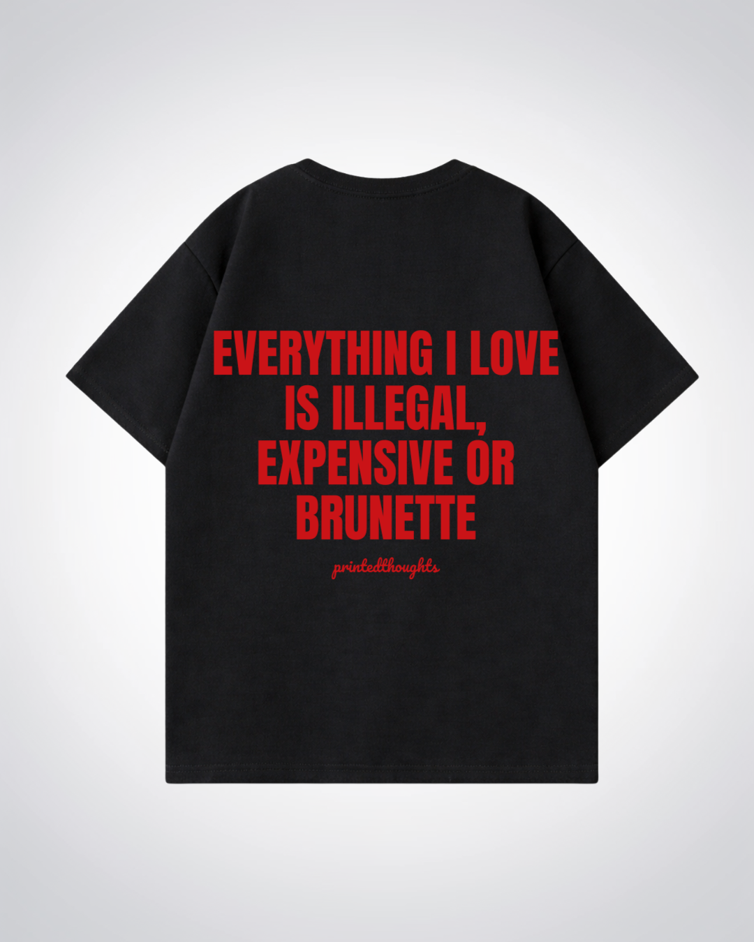 Everything I Love Oversized Shirt - Black Back (Designed)