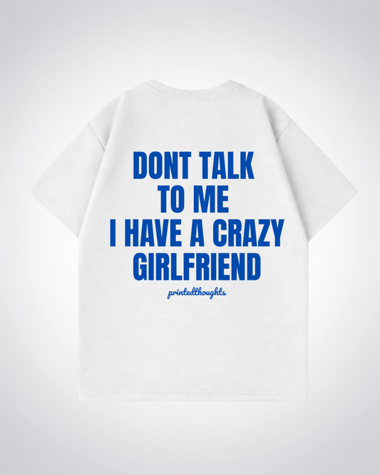 Crazy Girlfriend Oversized Shirt - White Back (Designed)