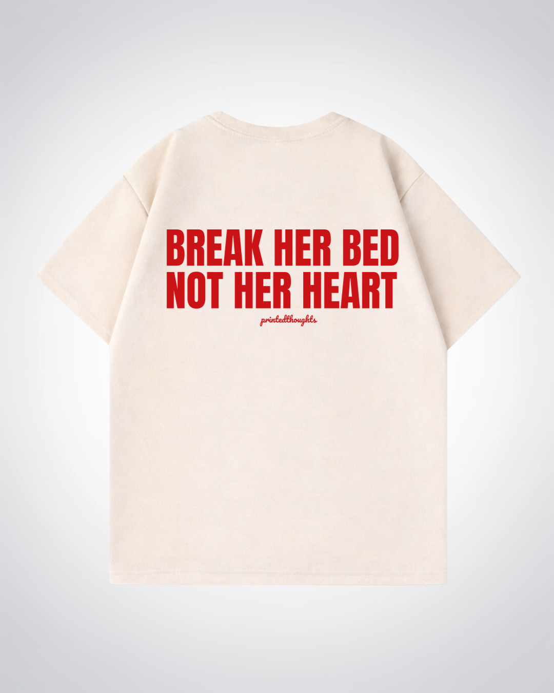 Break Her Bed  Oversized Shirt - Beige Back (Designed)