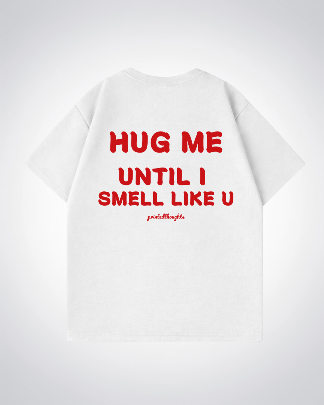 Hug Me Oversized Shirt - White Back (Designed)