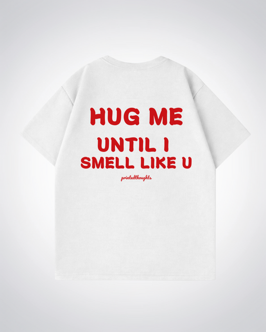 Hug Me Oversized Shirt - White Back (Designed)