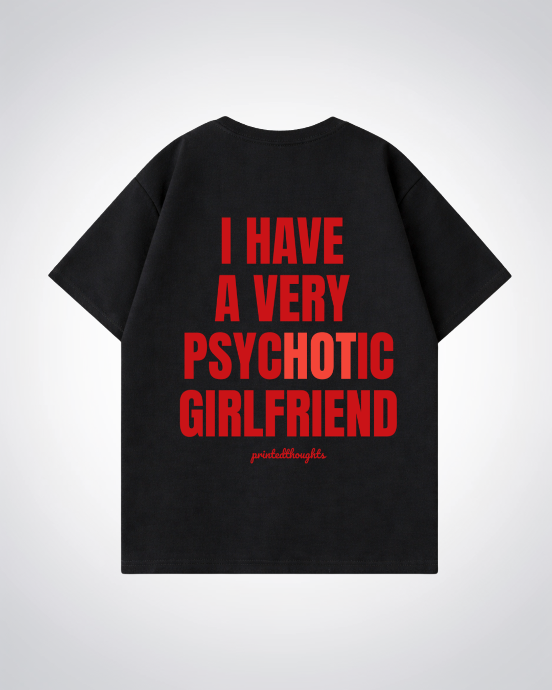Psychotic Girlfriend Oversized Shirt - Black Back (Designed)