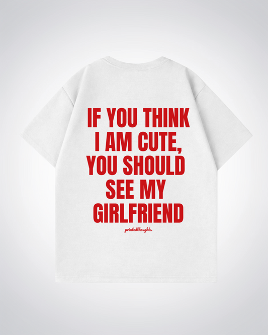 You Should See My Girlfriend Oversized Shirt - White Back (Designed)