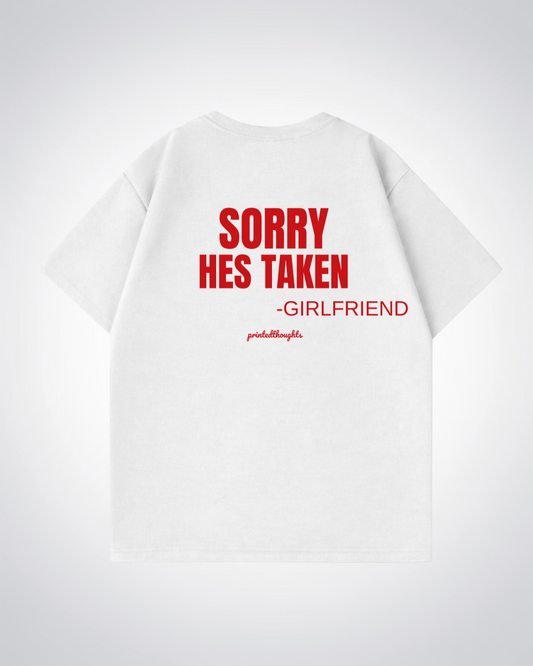 Sorry Hes Taken Oversized Shirt - White Back (Designed)