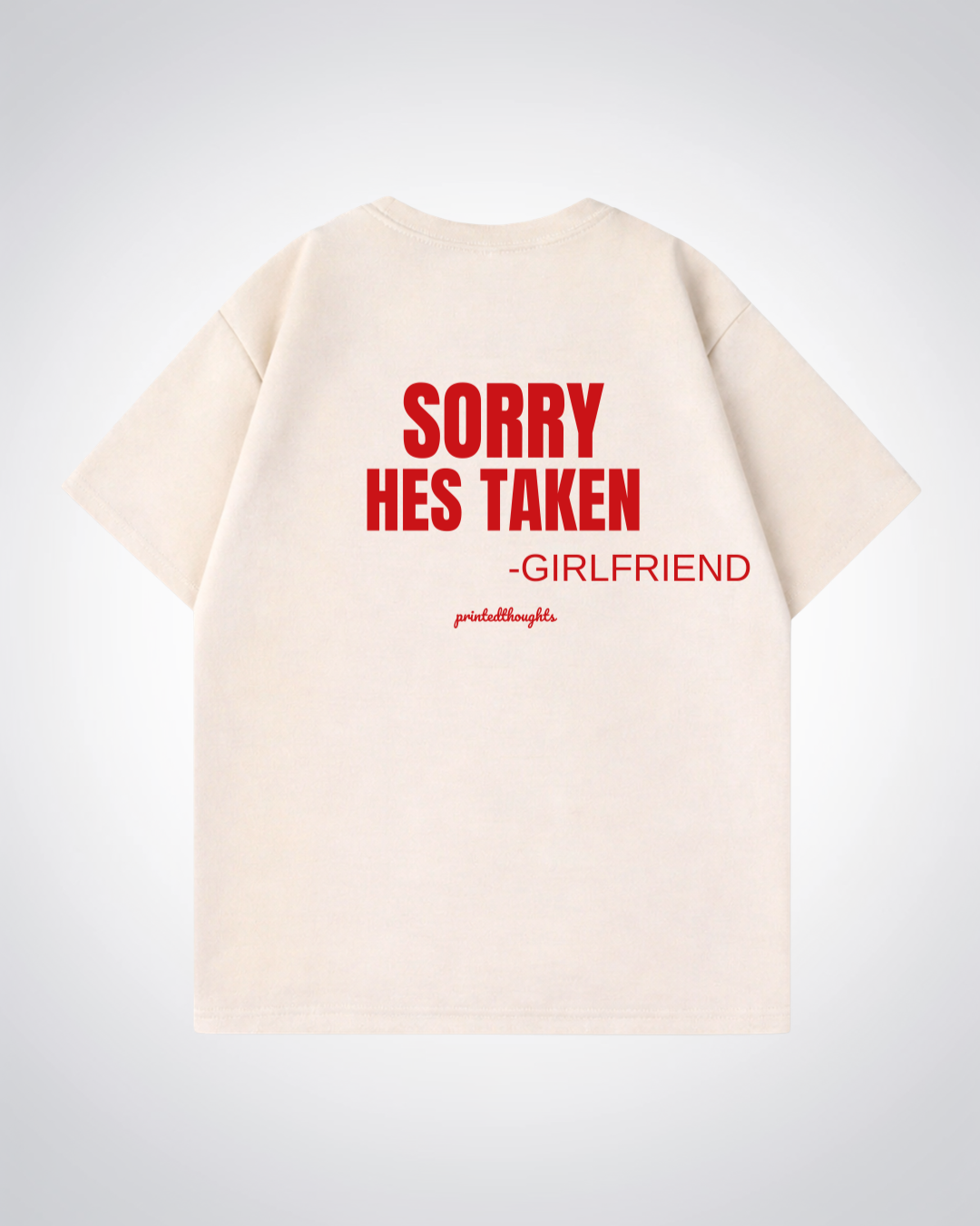 Sorry Hes Taken Oversized Shirt - Beige Back (Designed)
