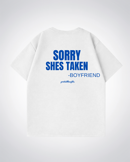 Sorry Shes Taken Oversized Shirt - White Back (Designed)