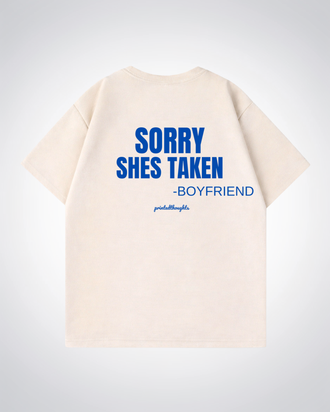 Sorry Shes Taken Oversized Shirt - Beige Back (Designed)